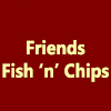 Friends Fish 'n' Chips
