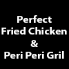 Perfect Fried Chicken & Peri Peri Grill