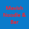 Mavish Noodle and Bar
