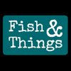 Fish and Things