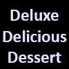 Deluxe Delicious Dessert