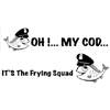 OH MY COD It's The Frying Squad