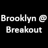 Brooklyn @ Breakout