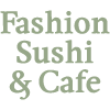 Fashion Sushi & Cafe