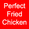 Perfect Fried Chicken