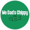 Me Dad's Chippy