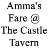 Amma's Fare @ The Castle Tavern