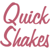 Quickshakes