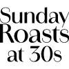 Sunday Roasts at 30s