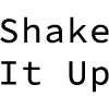 Shake It Up